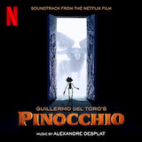 Alexandre Desplat 'Ciao Papa (from Guillermo del Toro's Pinocchio)'