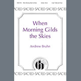 Andrew Bruhn 'When Morning Gilds the Skies'