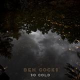 Ben Cocks 'So Cold (featuring Nikisha Reyes-Pile)'