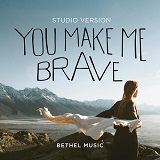 Bethel Music 'You Make Me Brave'