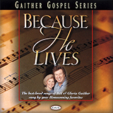 Bill & Gloria Gaither 'Because He Lives'