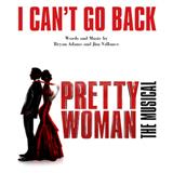 Bryan Adams & Jim Vallance 'I Can't Go Back (from Pretty Woman: The Musical)'