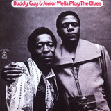 Buddy Guy & Junior Wells 'Messin' With The Kid'