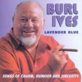 Burl Ives 'Lavender Blue (Dilly Dilly) (from So Dear To My Heart)'