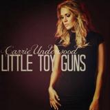 Carrie Underwood 'Little Toy Guns'