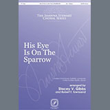 Charles Hutchinson Gabriel 'His Eye Is On The Sparrow (arr. Stacey V. Gibbs & Robert T. Townsend)'