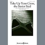 Charles W. Everest, alt. 'Take Up Your Cross, The Savior Said (arr. John Leavitt)'