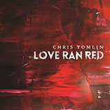 Chris Tomlin 'At The Cross (Love Ran Red)'