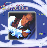 Clay Crosse 'My Place Is With You'