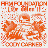 Cody Carnes 'Firm Foundation (He Won't)'