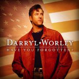 Darryl Worley 'Have You Forgotten?'