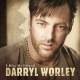 Darryl Worley 'I Miss My Friend'