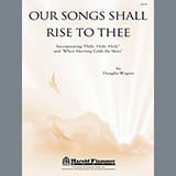 Douglas Wagner 'Our Songs Shall Rise To Thee'