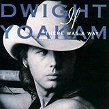 Dwight Yoakam 'Turn It On, Turn It Up, Turn Me Loose'