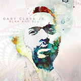 Gary Clark, Jr. 'When My Train Pulls In'