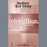 James C. Ward 'Nothin' But Glory (arr. Heather Sorenson)'
