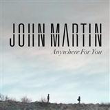 John Martin 'Anywhere For You'