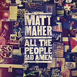 Matt Maher 'All The People Said Amen'