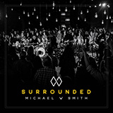 Michael W. Smith 'Surrounded (Fight My Battles)'