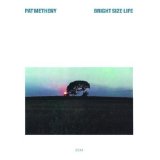 Pat Metheny 'Bright Size Life'