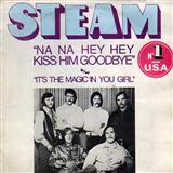 Steam 'Na Na Hey Hey Kiss Him Goodbye'