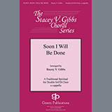 Traditional Spiritual 'Soon I Will Be Done (arr. Stacey V. Gibbs)'