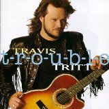 Travis Tritt 'T-R-O-U-B-L-E'