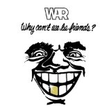 War 'Why Can't We Be Friends'