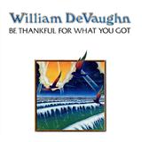 William DeVaughan 'Be Thankful For What You Got'