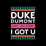 Duke Dumont 'I Got U (featuring Jax Jones)'