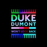 Duke Dumont 'Won't Look Back'