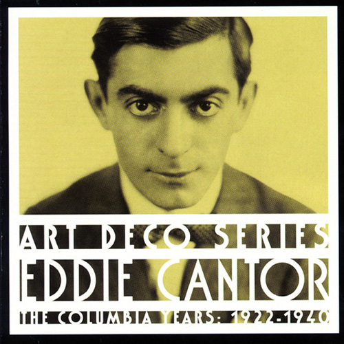 Easily Download Eddie Cantor Printable PDF piano music notes, guitar tabs for Piano, Vocal & Guitar Chords (Right-Hand Melody). Transpose or transcribe this score in no time - Learn how to play song progression.