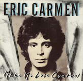 Eric Carmen 'Make Me Lose Control'