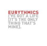 Eurythmics 'I've Got A Life'