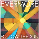 Evermore 'Follow The Sun'