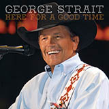 George Strait 'Here For A Good Time'