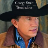 George Strait 'Troubadour'