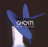 Ghosts 'The World Is Outside'