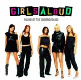 Girls Aloud 'Sound Of The Underground'