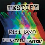 Hifi Sean 'Testify (featuring Crystal Waters)'