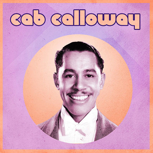 Easily Download Cab Calloway Printable PDF piano music notes, guitar tabs for Piano, Vocal & Guitar Chords. Transpose or transcribe this score in no time - Learn how to play song progression.