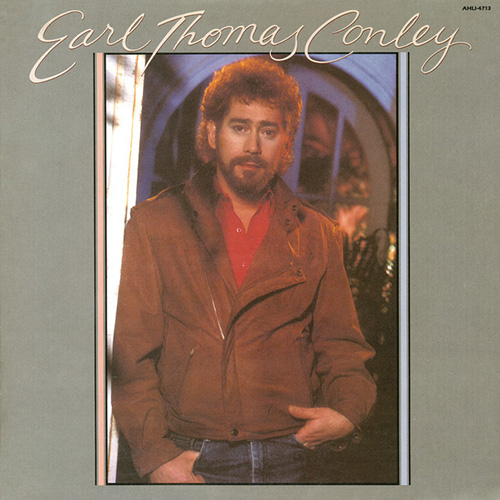 Easily Download Earl Thomas Conley Printable PDF piano music notes, guitar tabs for Piano, Vocal & Guitar Chords (Right-Hand Melody). Transpose or transcribe this score in no time - Learn how to play song progression.