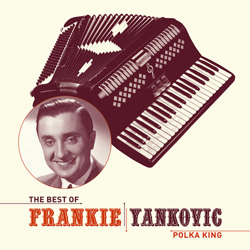 Easily Download Frankie Yankovic Printable PDF piano music notes, guitar tabs for Accordion. Transpose or transcribe this score in no time - Learn how to play song progression.