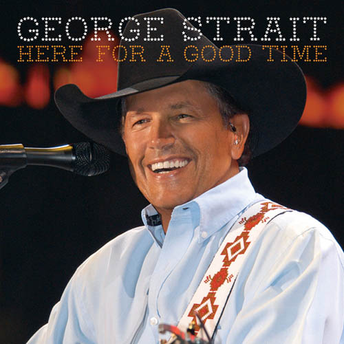 Easily Download George Strait Printable PDF piano music notes, guitar tabs for Piano, Vocal & Guitar Chords (Right-Hand Melody). Transpose or transcribe this score in no time - Learn how to play song progression.