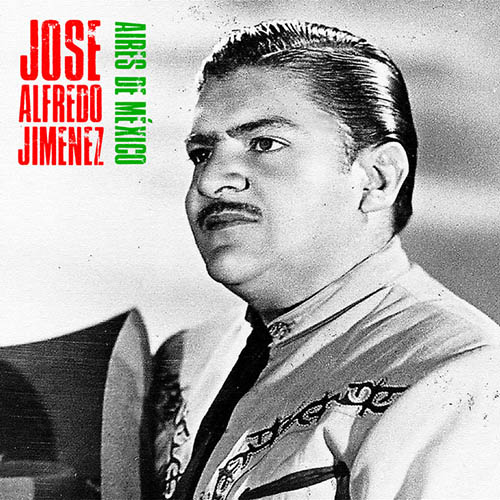 Easily Download Jose Alfredo Jimenez Printable PDF piano music notes, guitar tabs for Piano, Vocal & Guitar Chords (Right-Hand Melody). Transpose or transcribe this score in no time - Learn how to play song progression.
