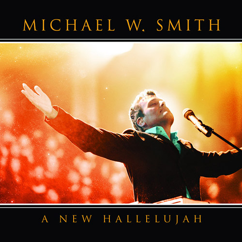 Easily Download Michael W. Smith Printable PDF piano music notes, guitar tabs for Guitar Chords/Lyrics. Transpose or transcribe this score in no time - Learn how to play song progression.