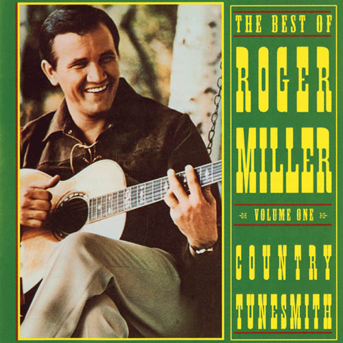 Easily Download Roger Miller Printable PDF piano music notes, guitar tabs for 5-Finger Piano. Transpose or transcribe this score in no time - Learn how to play song progression.