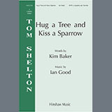 Ian Good 'Hug A Tree and Kiss A Sparrow'