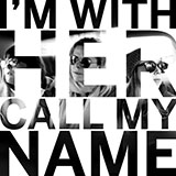 I'm With Her 'Call My Name'