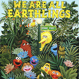 Jeff Moss 'We Are All Earthlings (from Sesame Street)'
